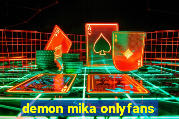 demon mika onlyfans